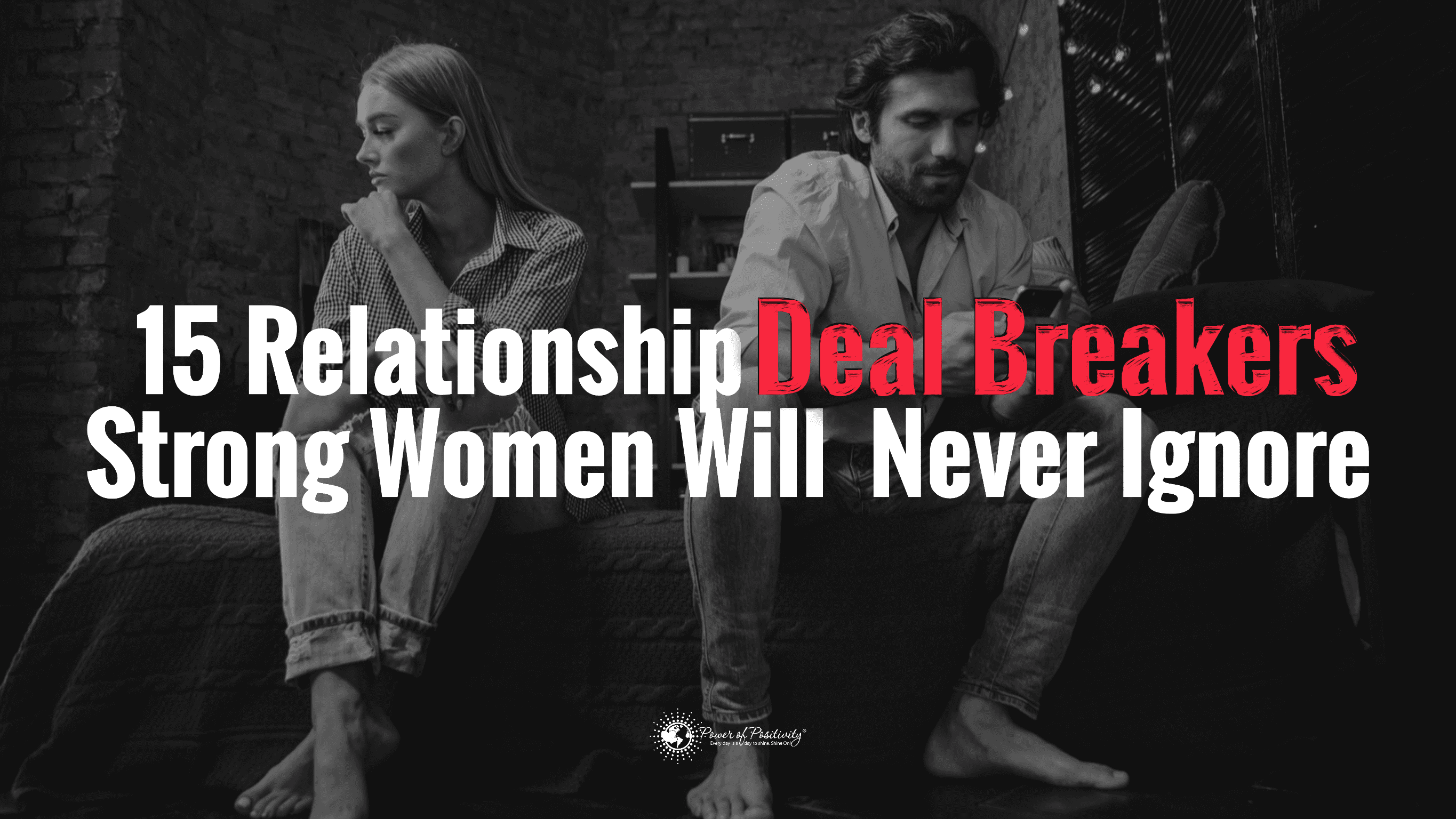15 Relationship Deal Breakers Strong Women Will Never Ignore