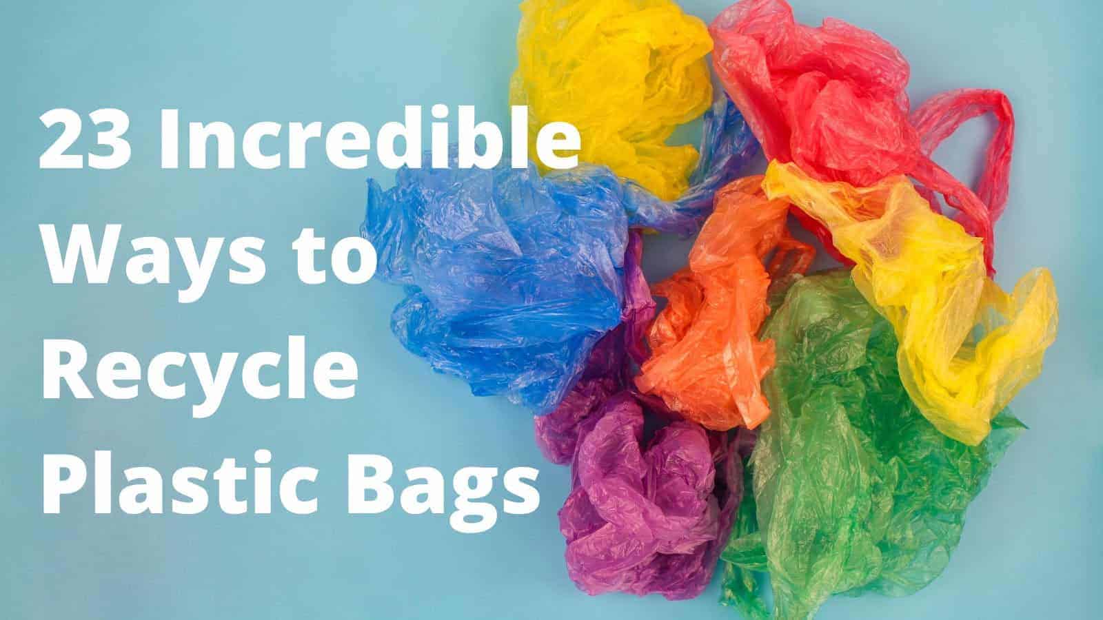 23 Useful Ways to Recycle Plastic Bags