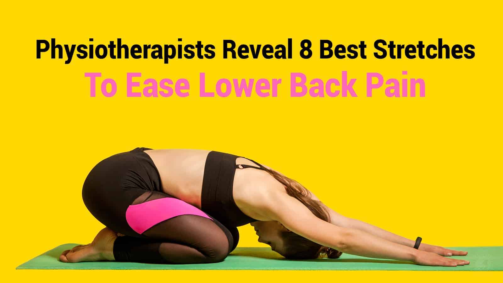 Physiotherapists Reveal 8 Best Stretches To Ease Lower Back Pain