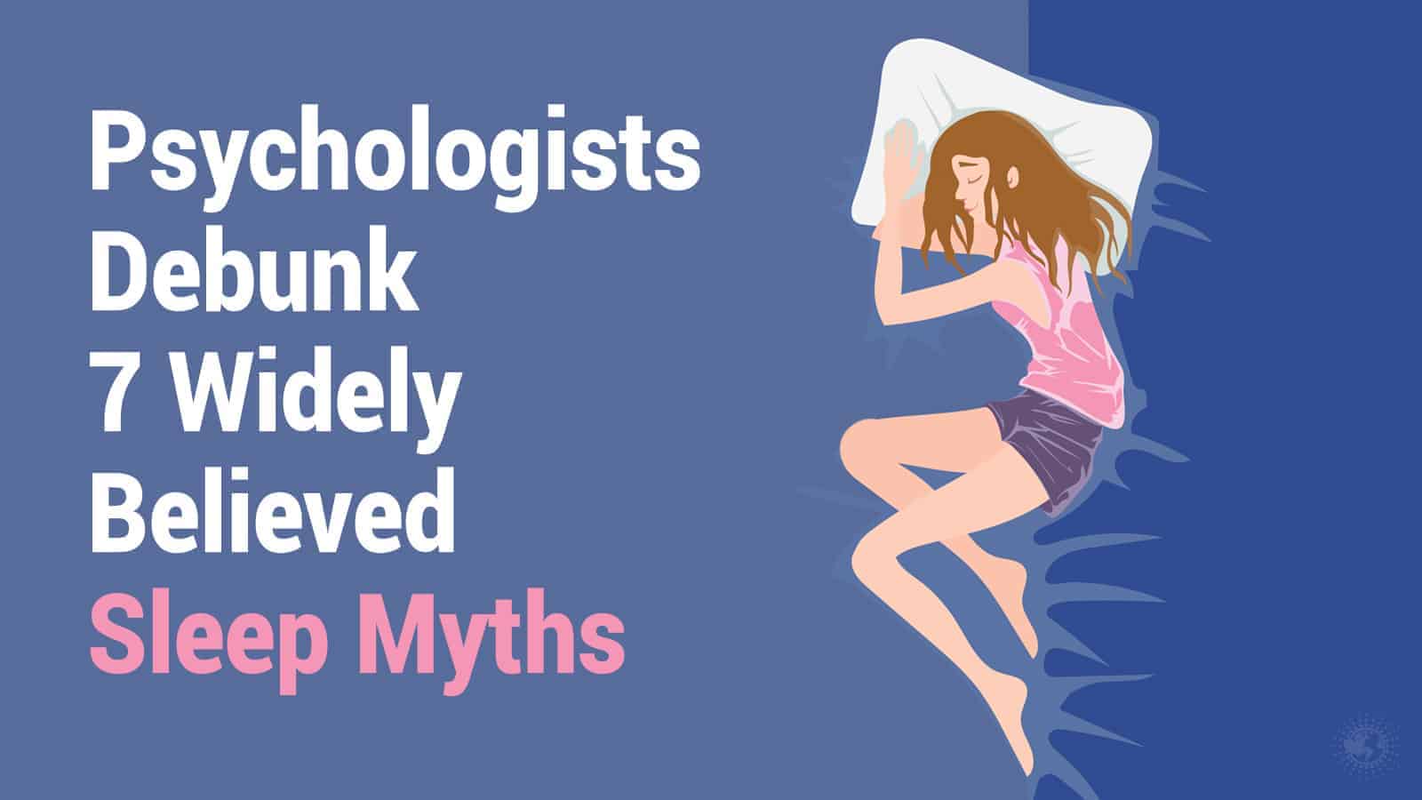 Psychologists Debunk 7 Widely Believed Sleep Myths