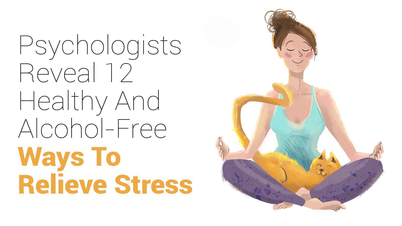 Psychologists Reveal 12 Healthy Ways To Relieve Stress (Without Alcohol)