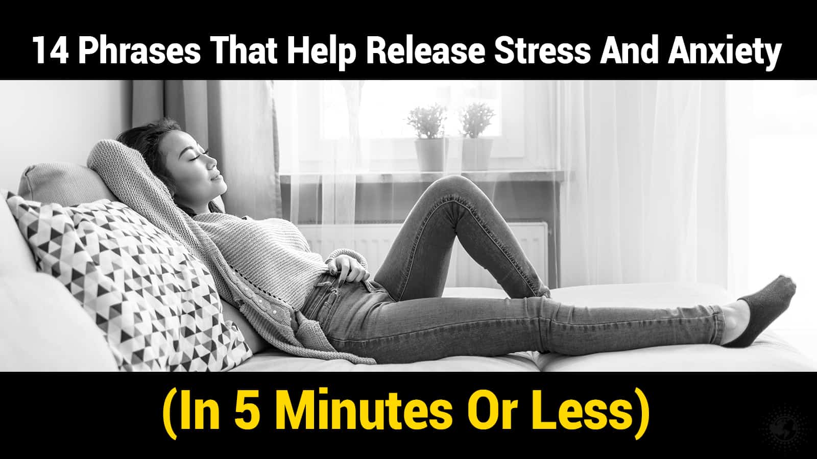 14 Phrases That Help Release Stress And Anxiety (In 5 Minutes Or Less)
