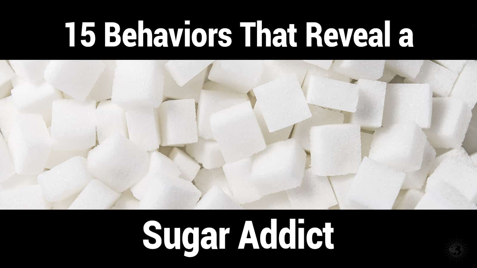 15 Behaviors That Reveal a Sugar Addict