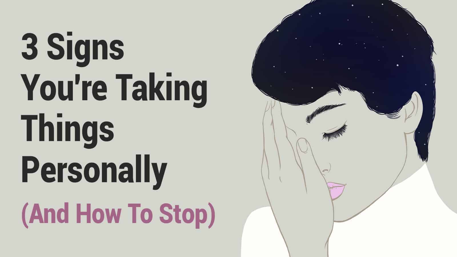 3 Signs You’re Taking Things Personally (And How To Stop)