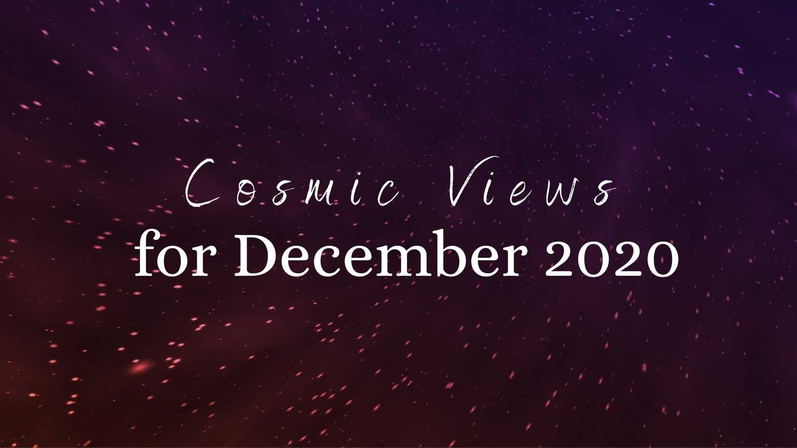 Cosmic Views for December 2020