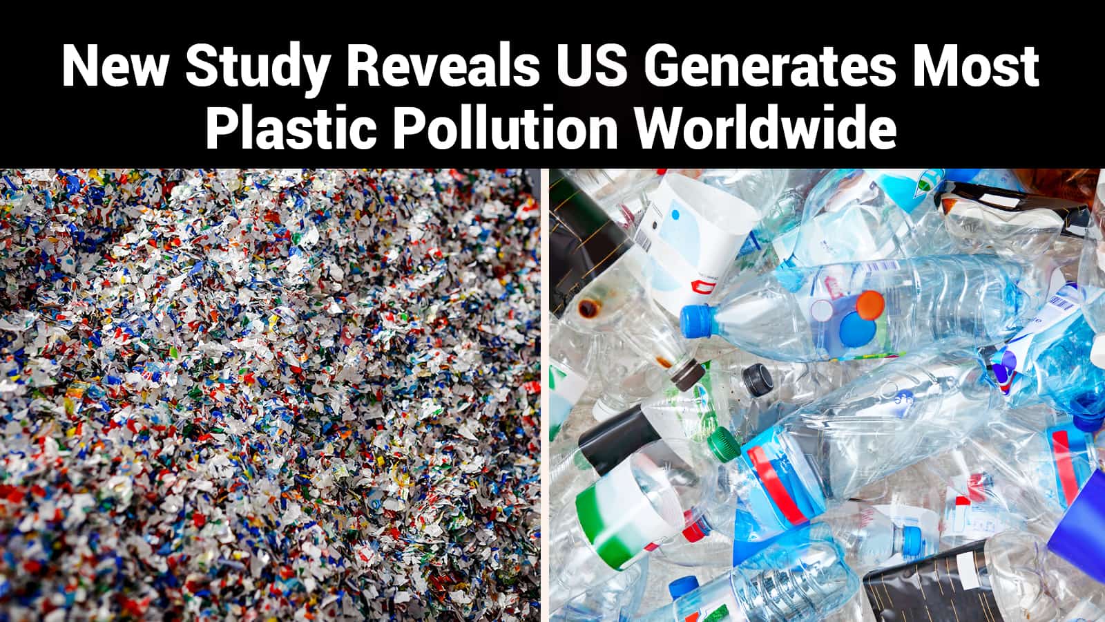 New Study Reveals US Generates Most Plastic Pollution Worldwide