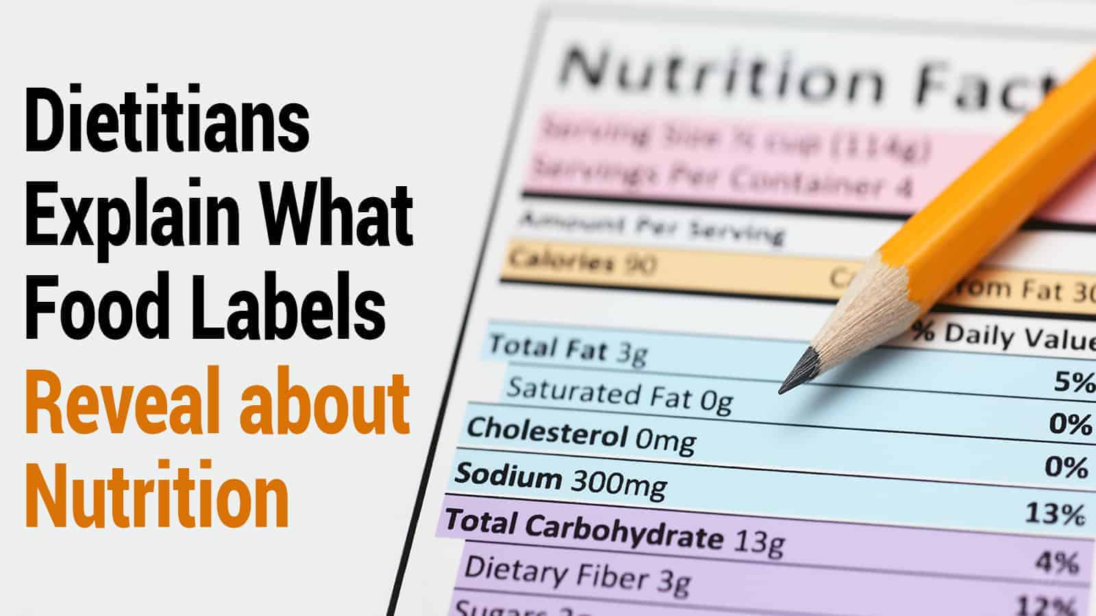 Dietitians Explain What Food Labels Reveal about Nutrition