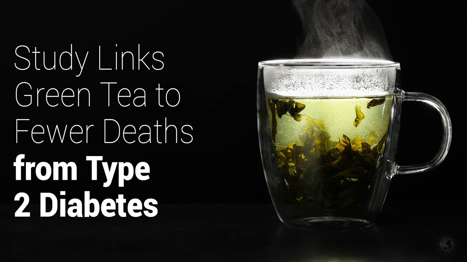 Study Links Green Tea to Lower Diabetes Deaths