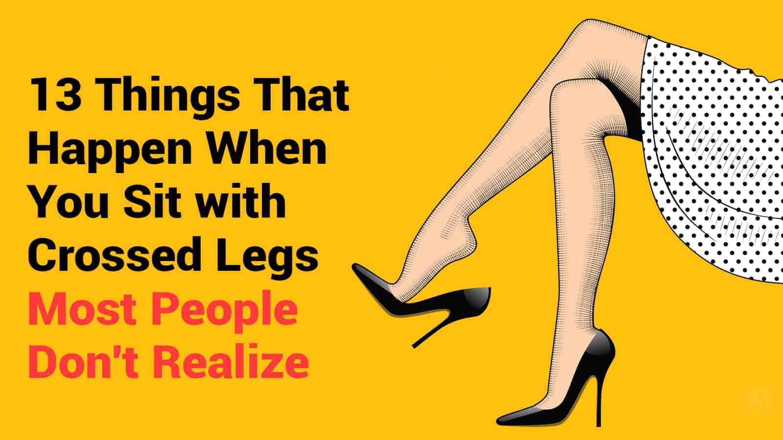13 Things That Happen When You Sit with Crossed Legs (Most People Don’t Realize)