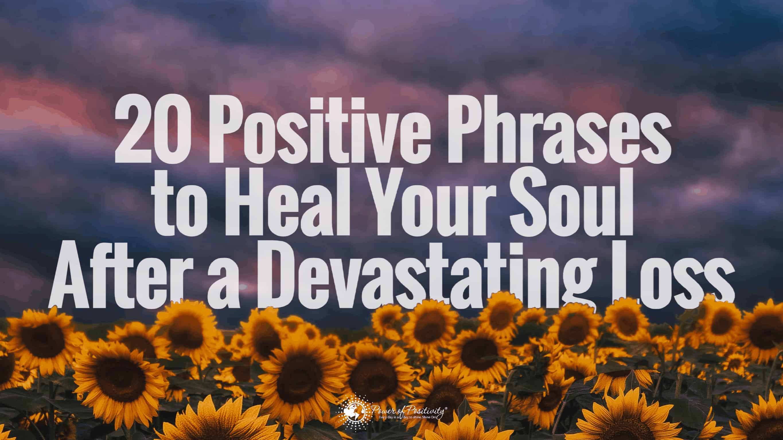 20 Positive Phrases to Heal Your Soul After a Devastating Loss