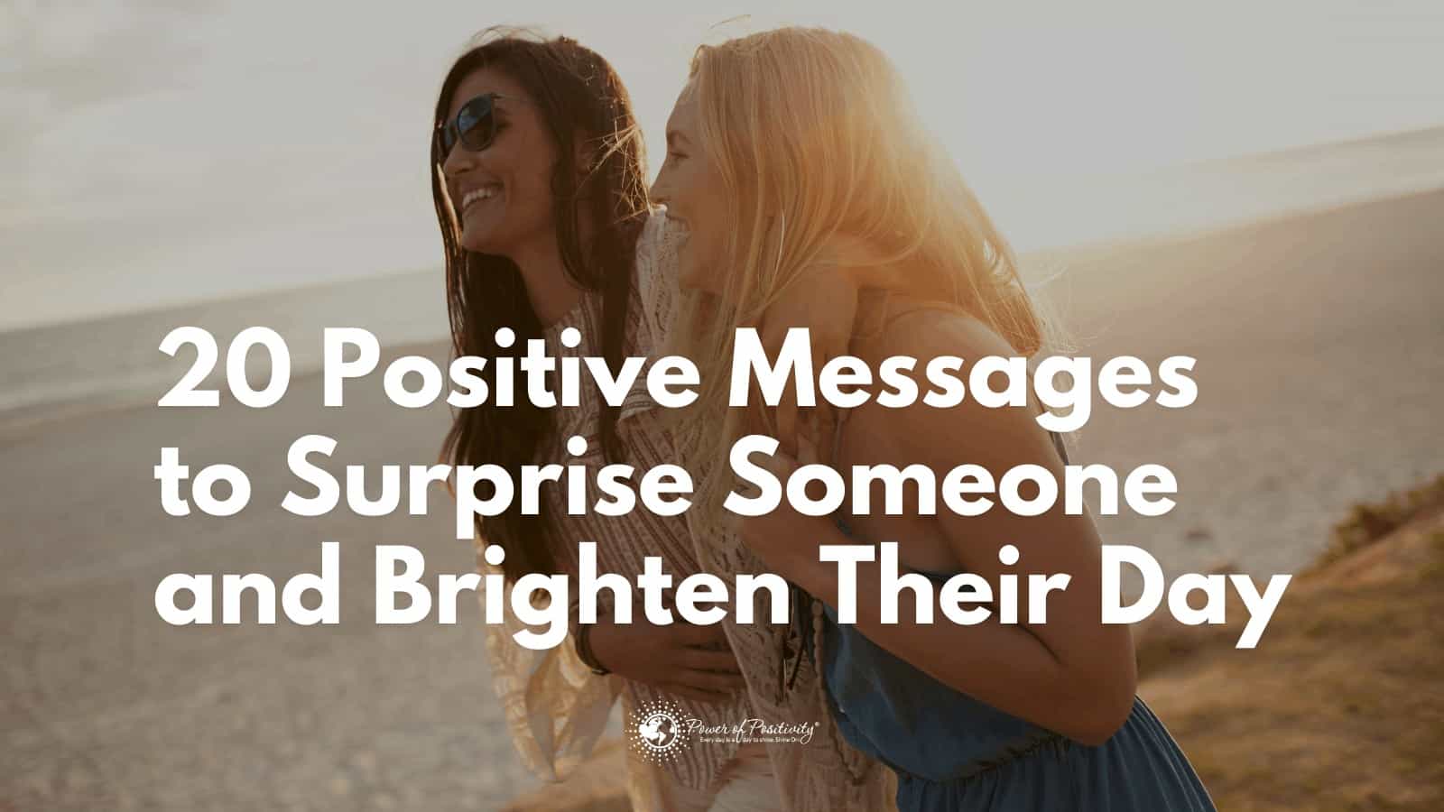 20 Positive Messages to Surprise Someone and Brighten Their Day