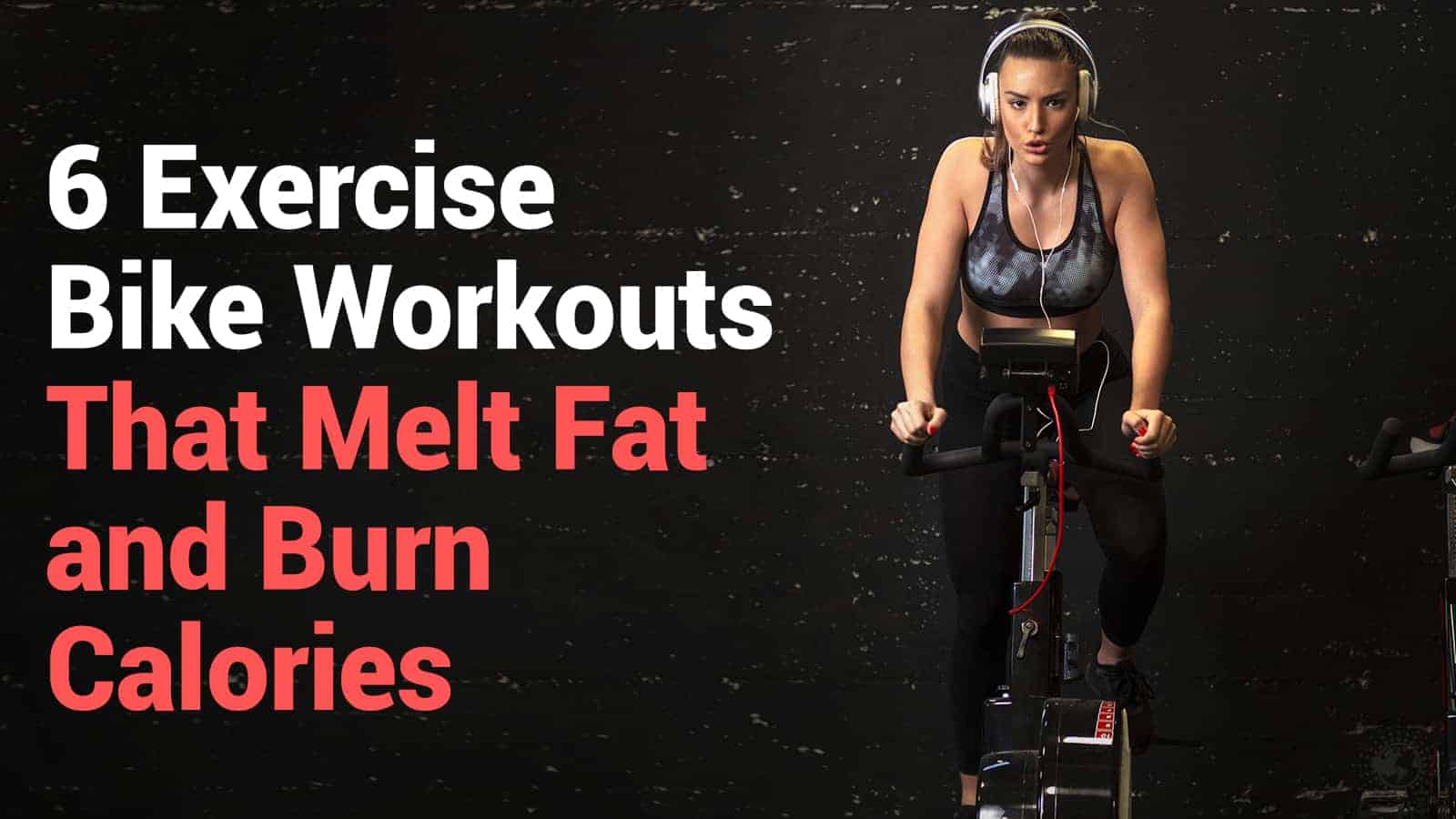 6 Exercise Bike Workouts That Melt Fat and Burn Calories