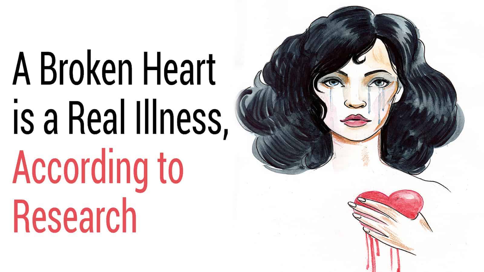 A Broken Heart is a Real Illness, According to Research