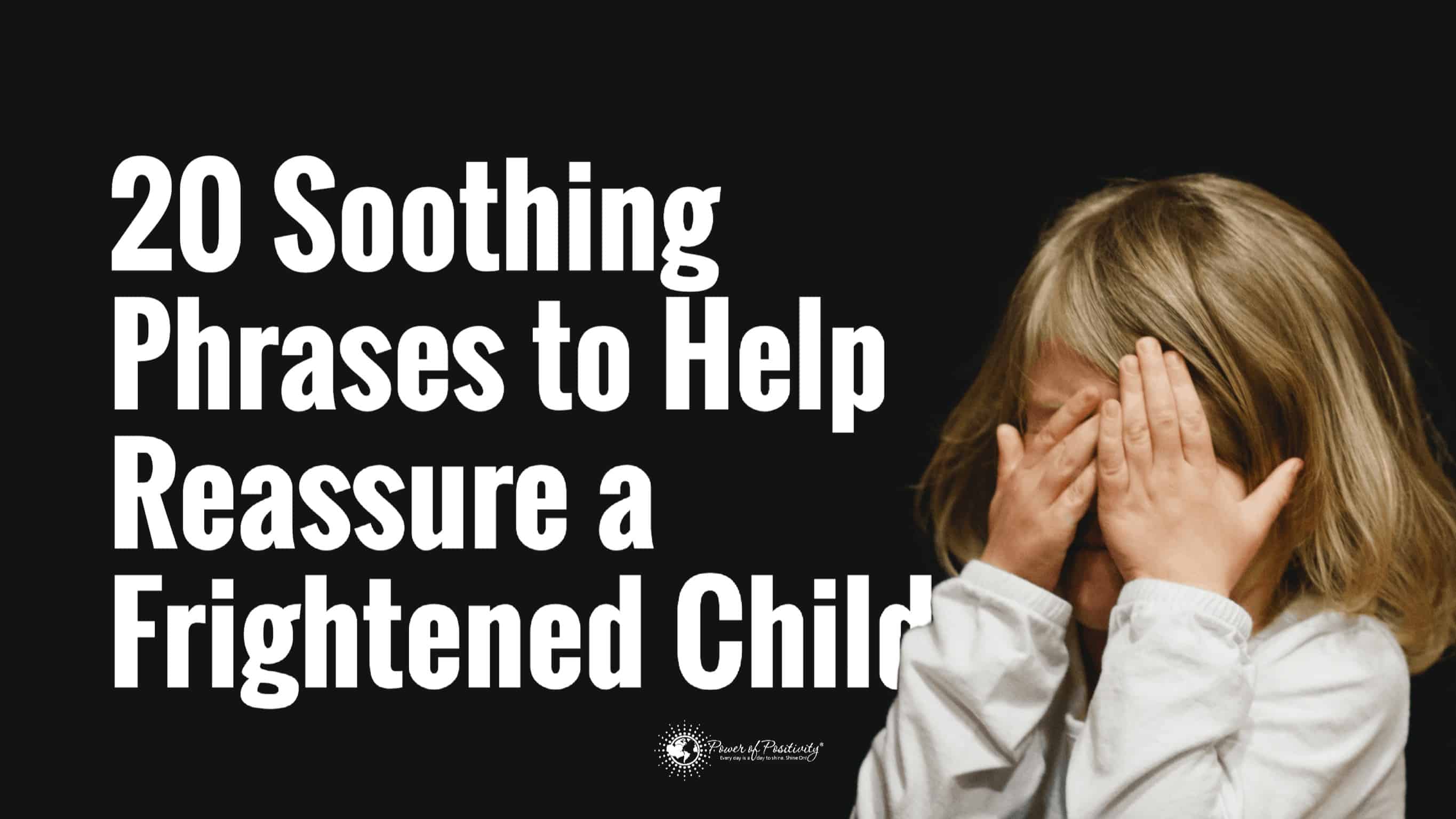 20 Soothing Phrases to Help Reassure a Frightened Child