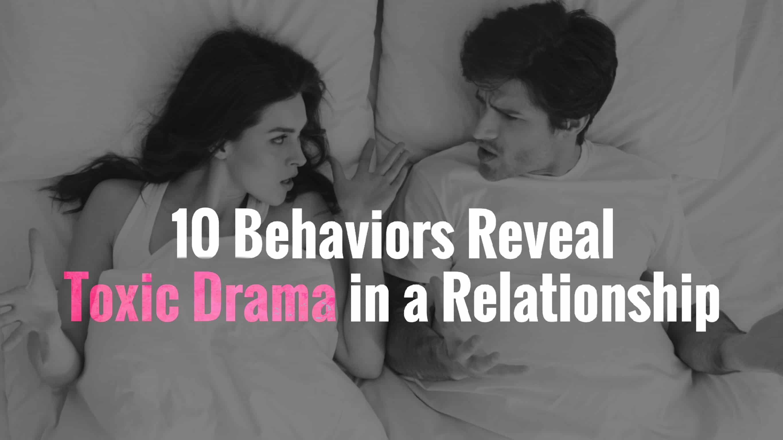 10 Behaviors Reveal Toxic Drama in a Relationship
