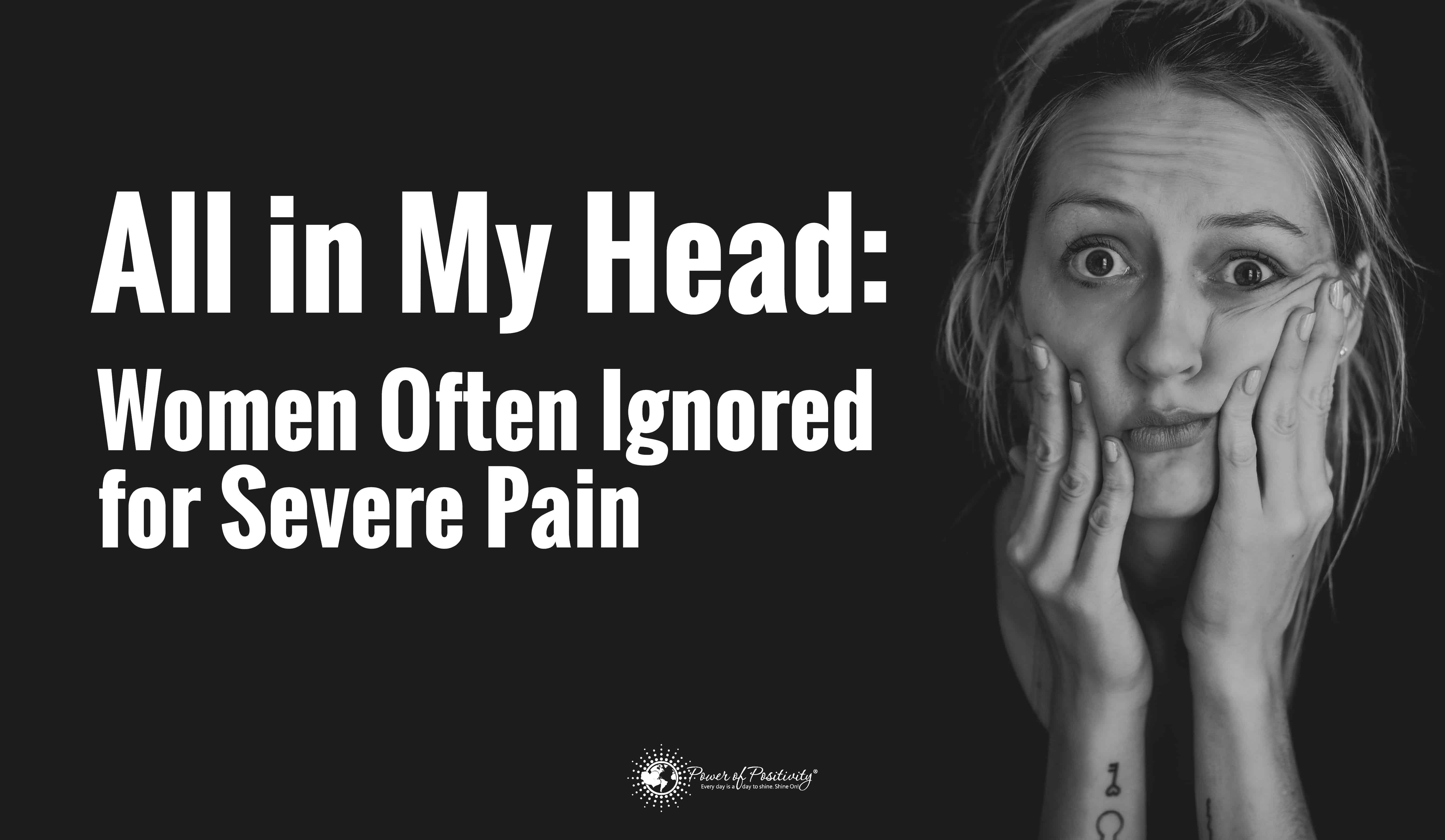 All in My Head: Women Often Ignored for Severe Pain