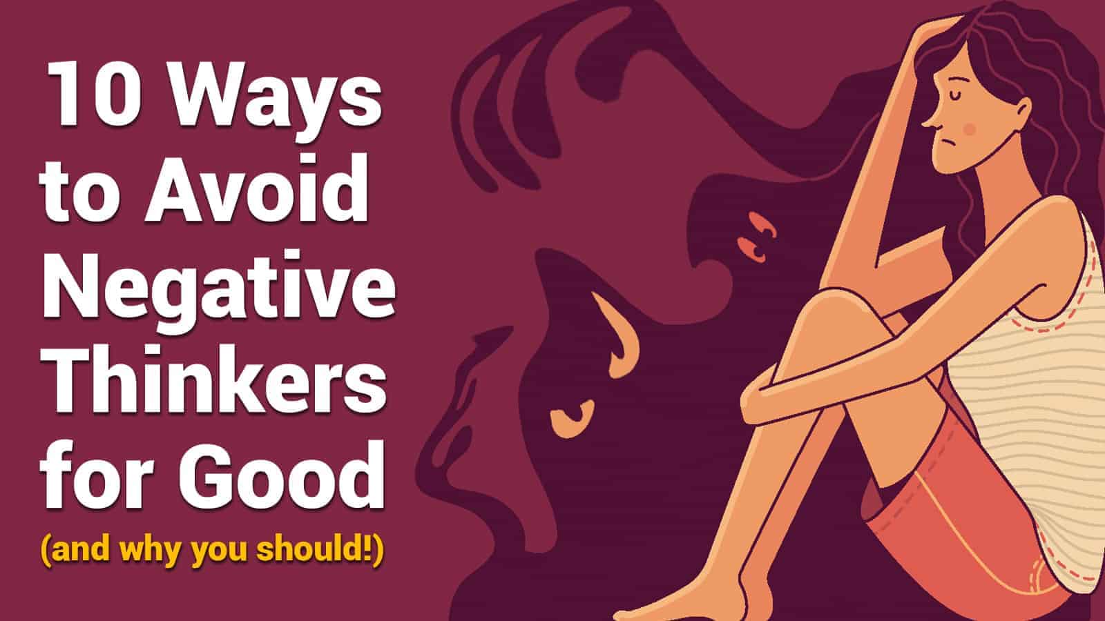 10 Ways to Avoid Negative Thinkers for Good (and why you should!)