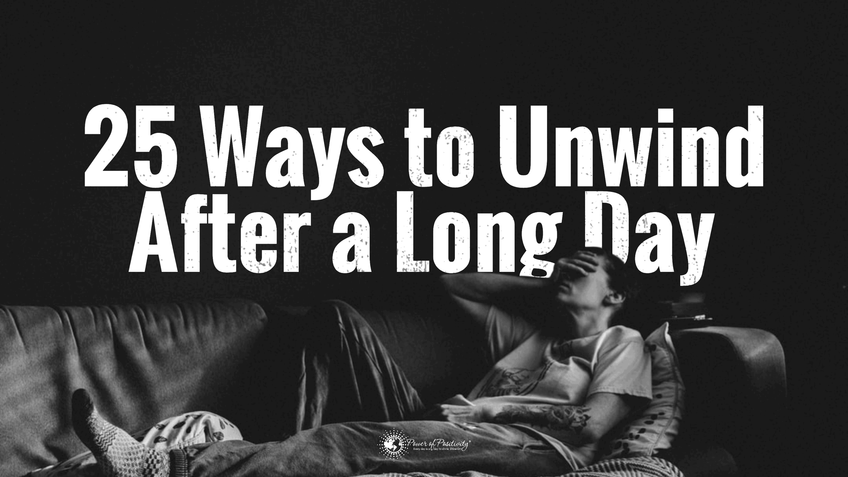 25 Positive Ways to Unwind After a Long Day