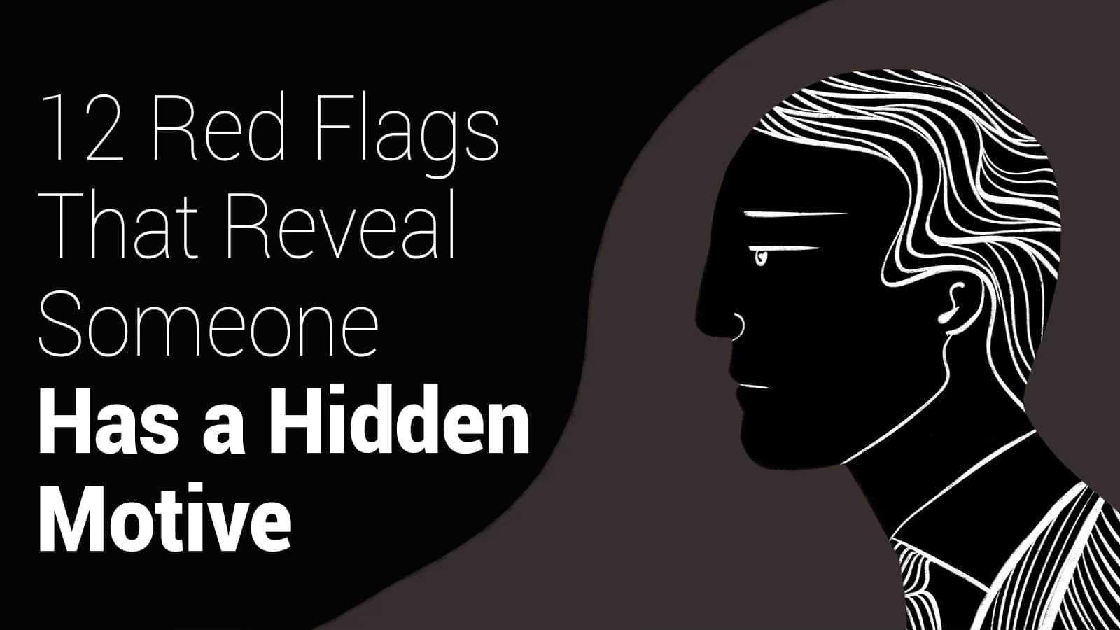 12 Red Flags That Reveal Someone Has a Hidden Motive