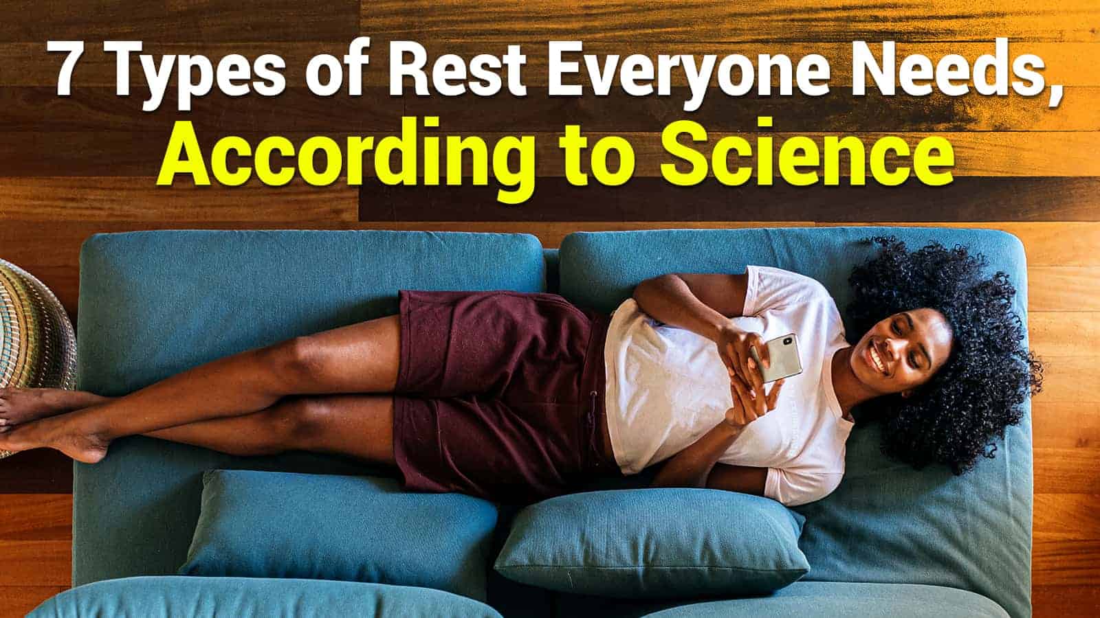 7 Types of Rest Everyone Needs, According to Science