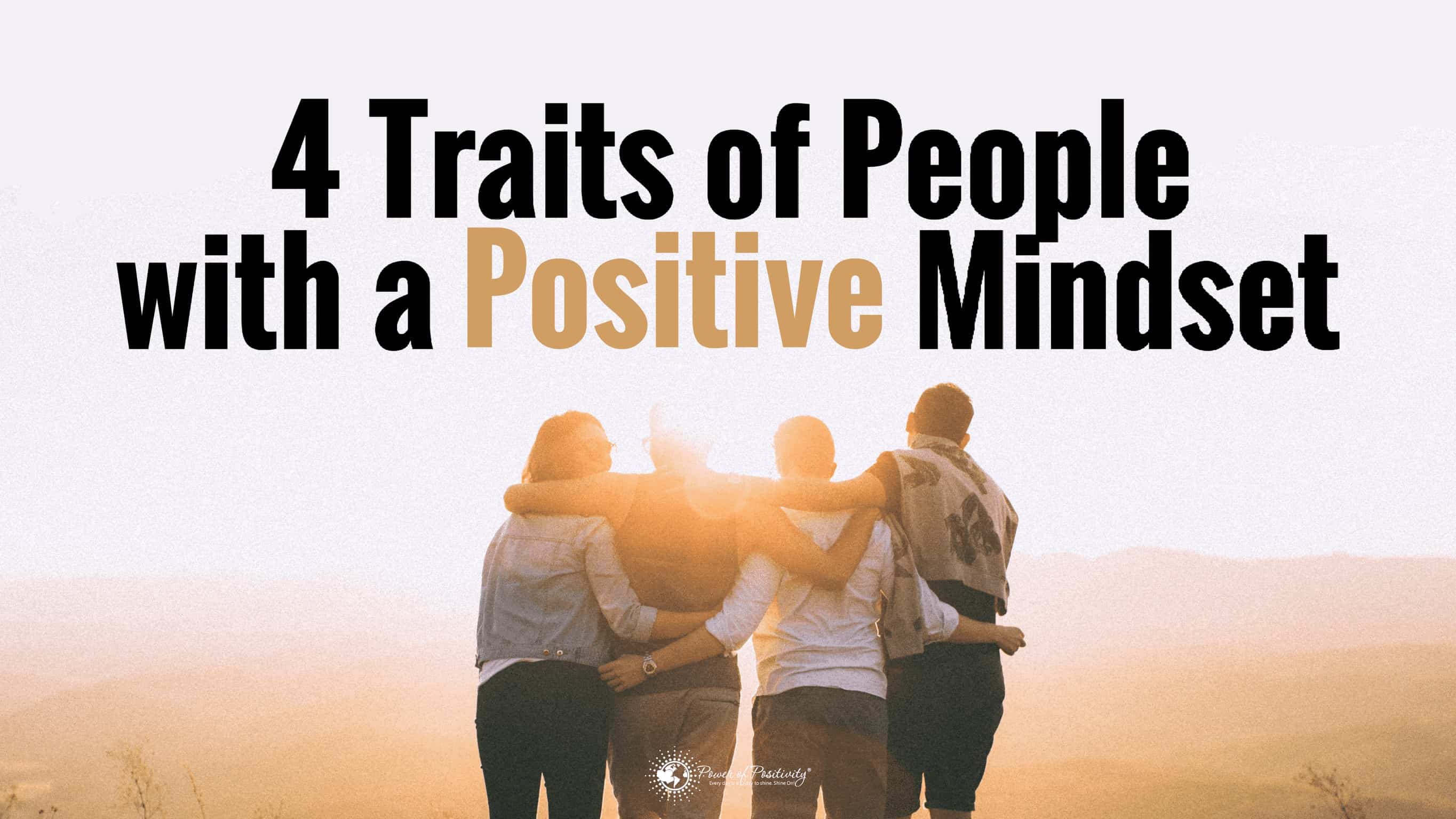 4 Traits of People with a Positive Mindset