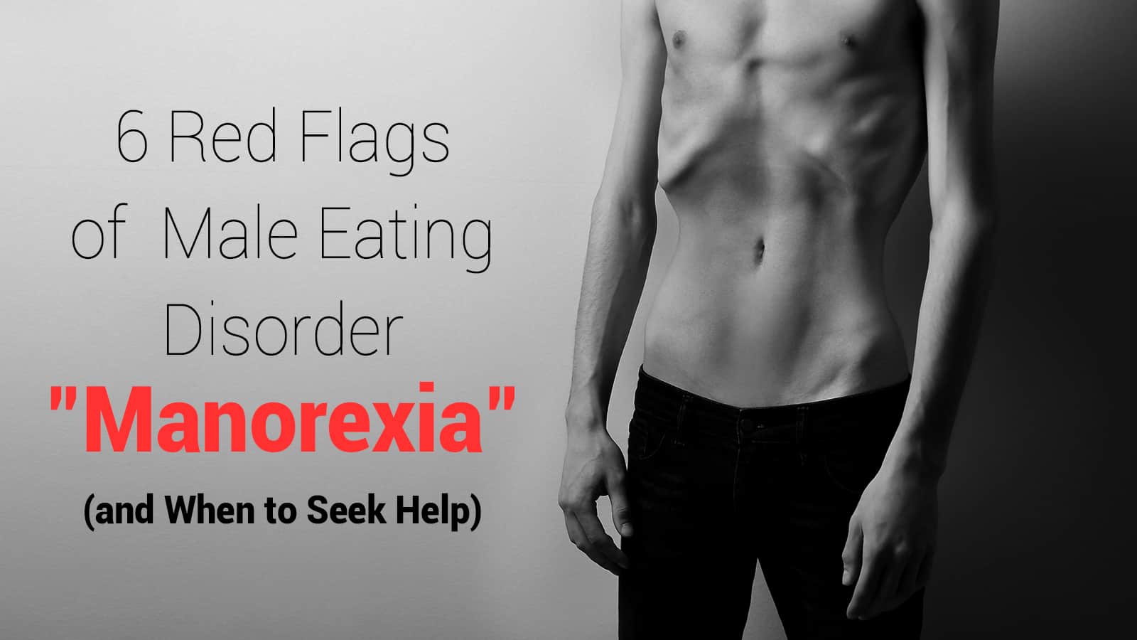 6 Red Flags of Male Eating Disorder “Manorexia”