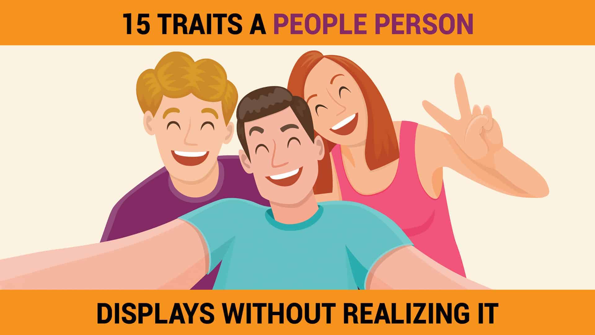 15 Traits a People Person Displays Without Realizing It