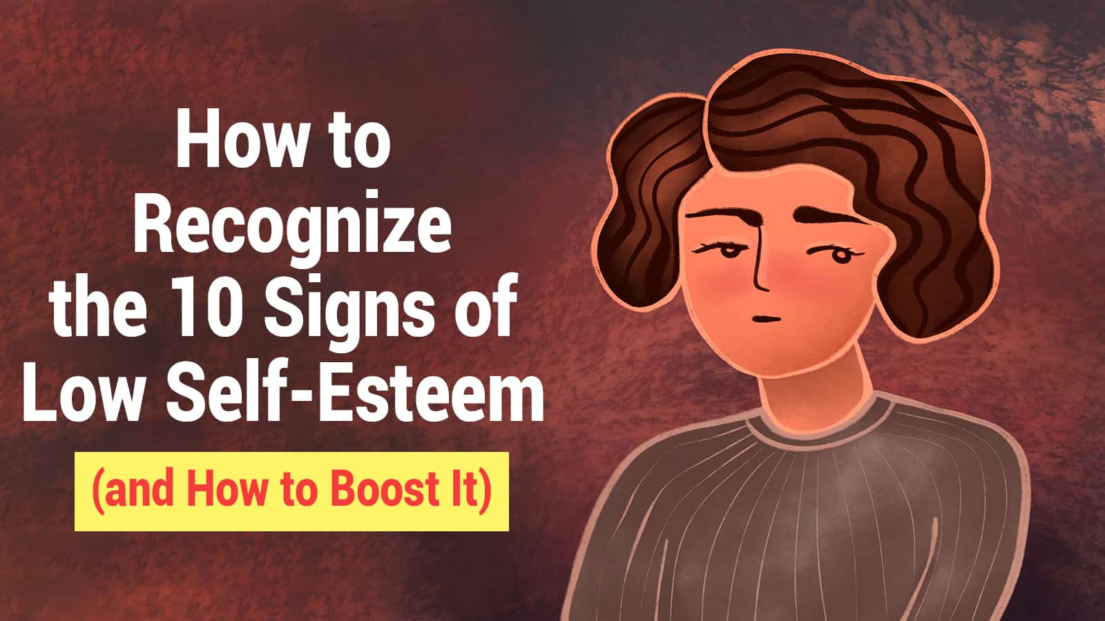 How to Recognize the 10 Signs of Low Self-Esteem (and How to Boost It)