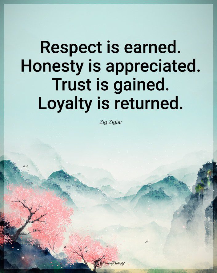 respect earned loyalty returned