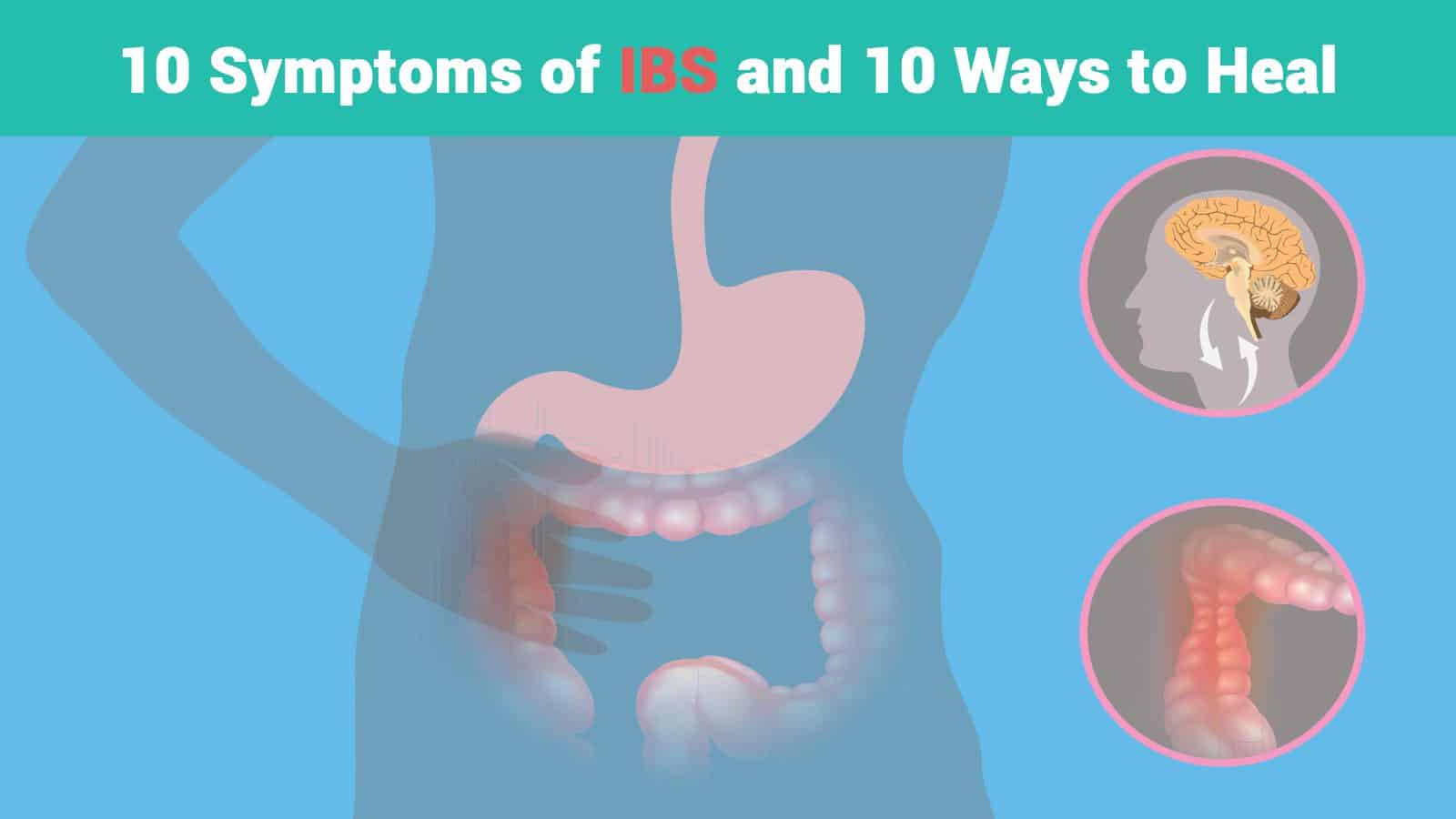 10 Symptoms of IBS and 10 Ways to Heal