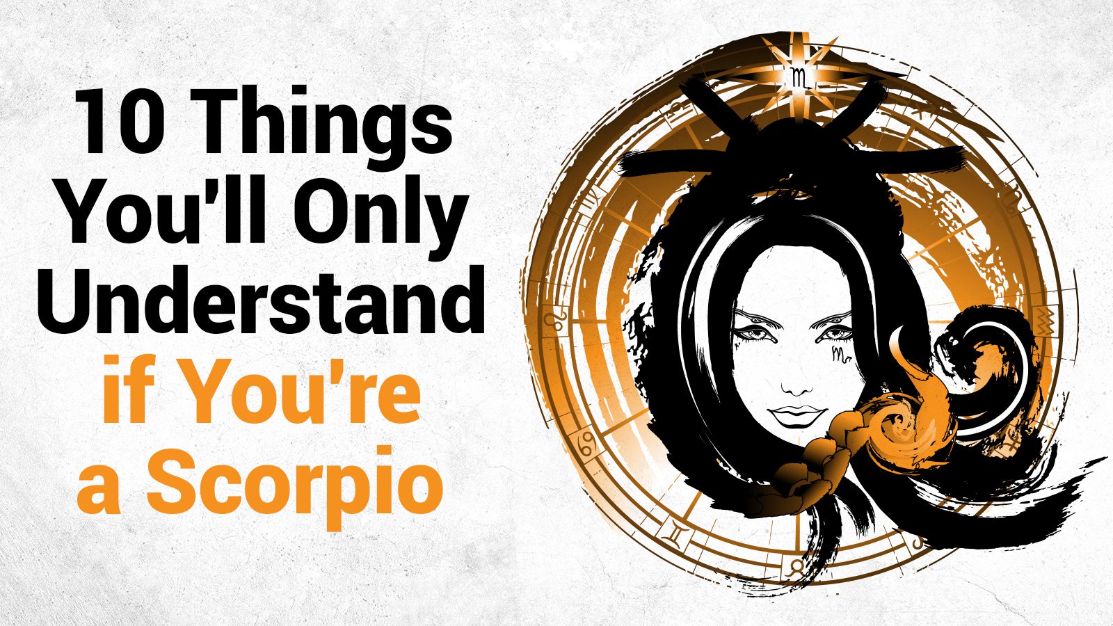 10 Things You’ll Only Understand if You’re a Scorpio