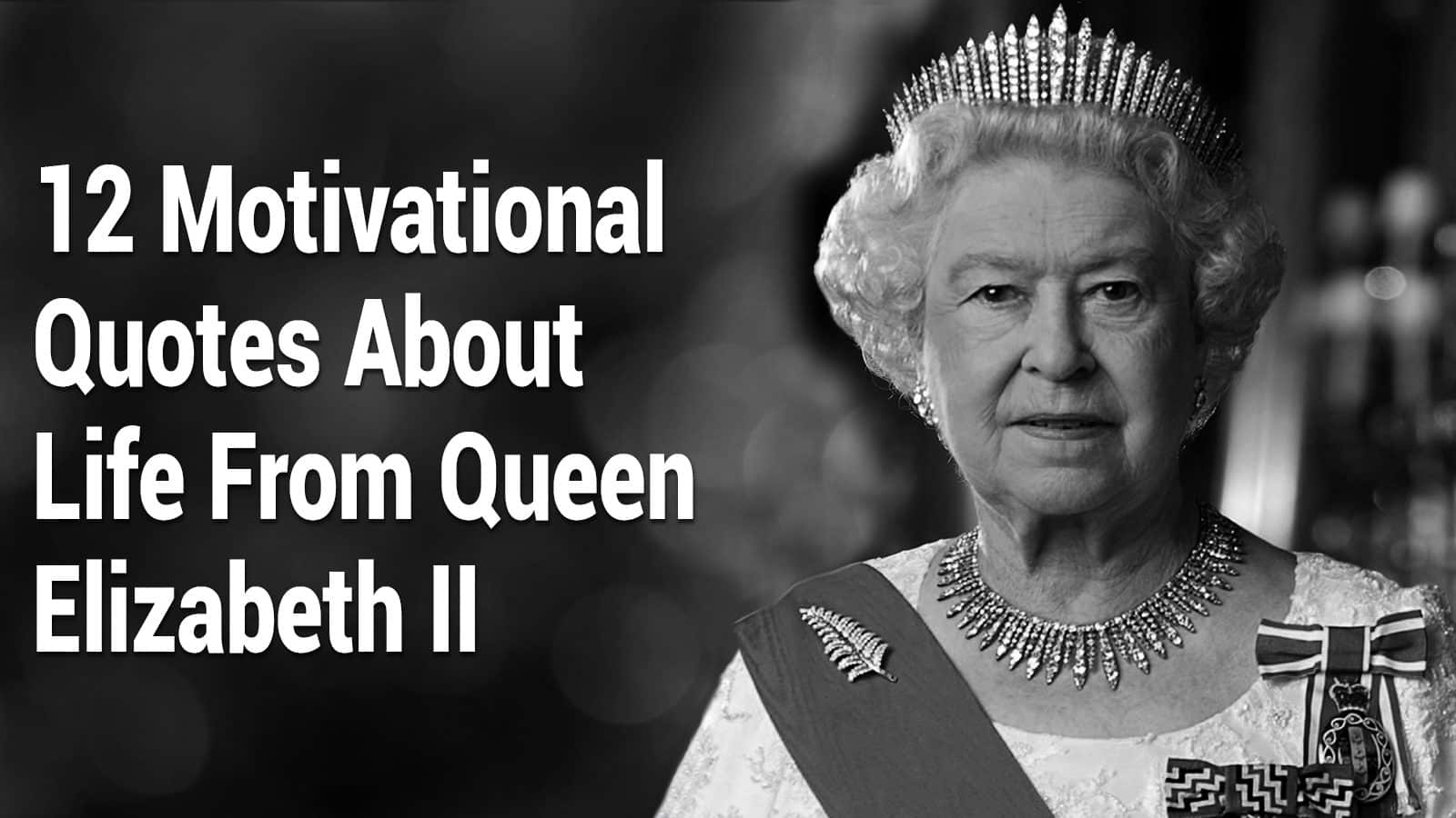 12 Motivational Quotes About Life from Queen Elizabeth II