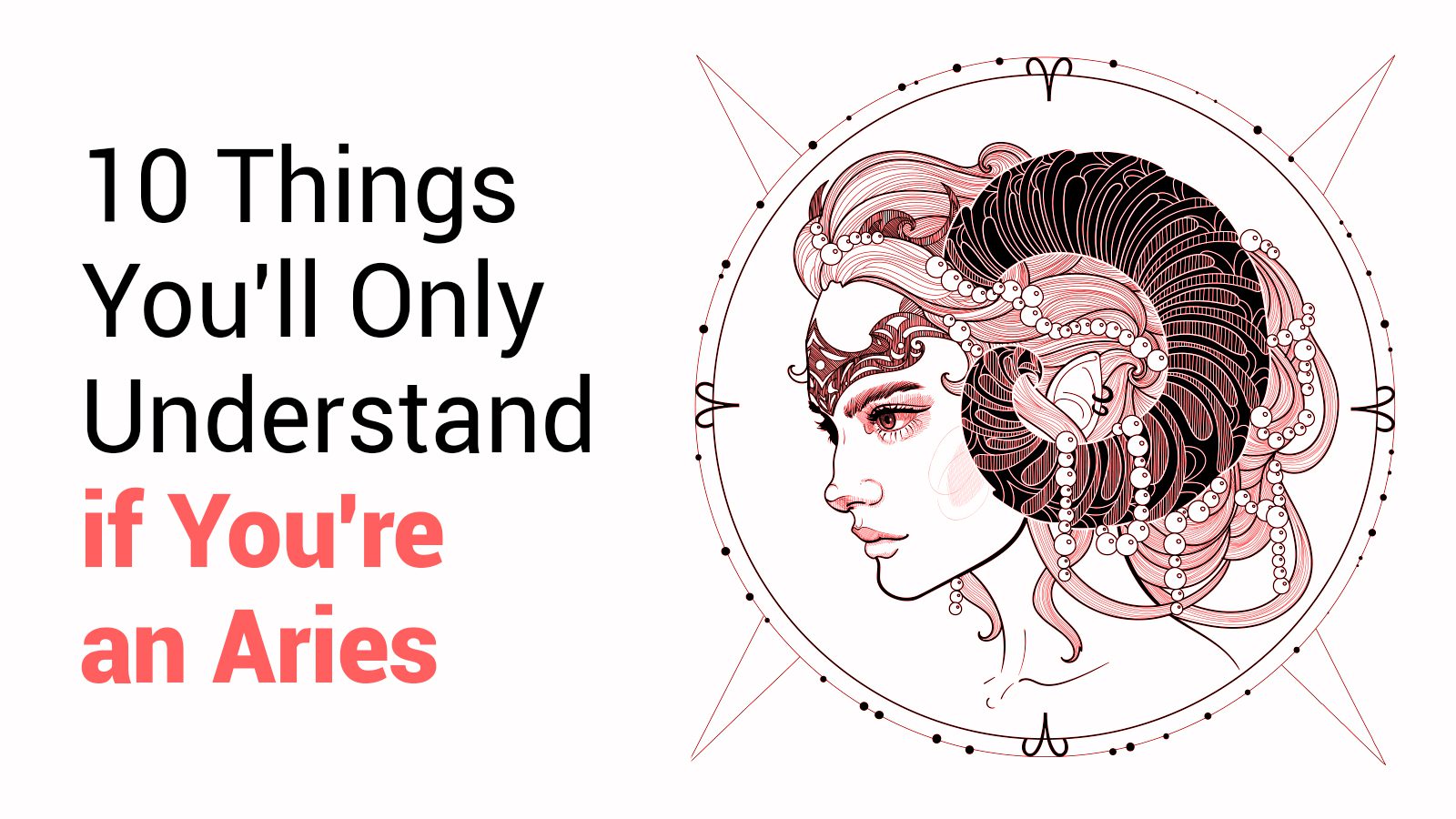 10 Things You’ll Only Understand if You’re an Aries