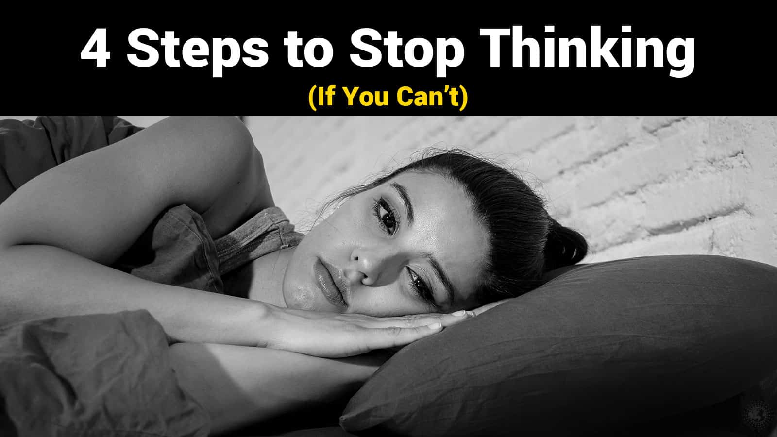 4 Steps to Stop Thinking (If You Can’t)