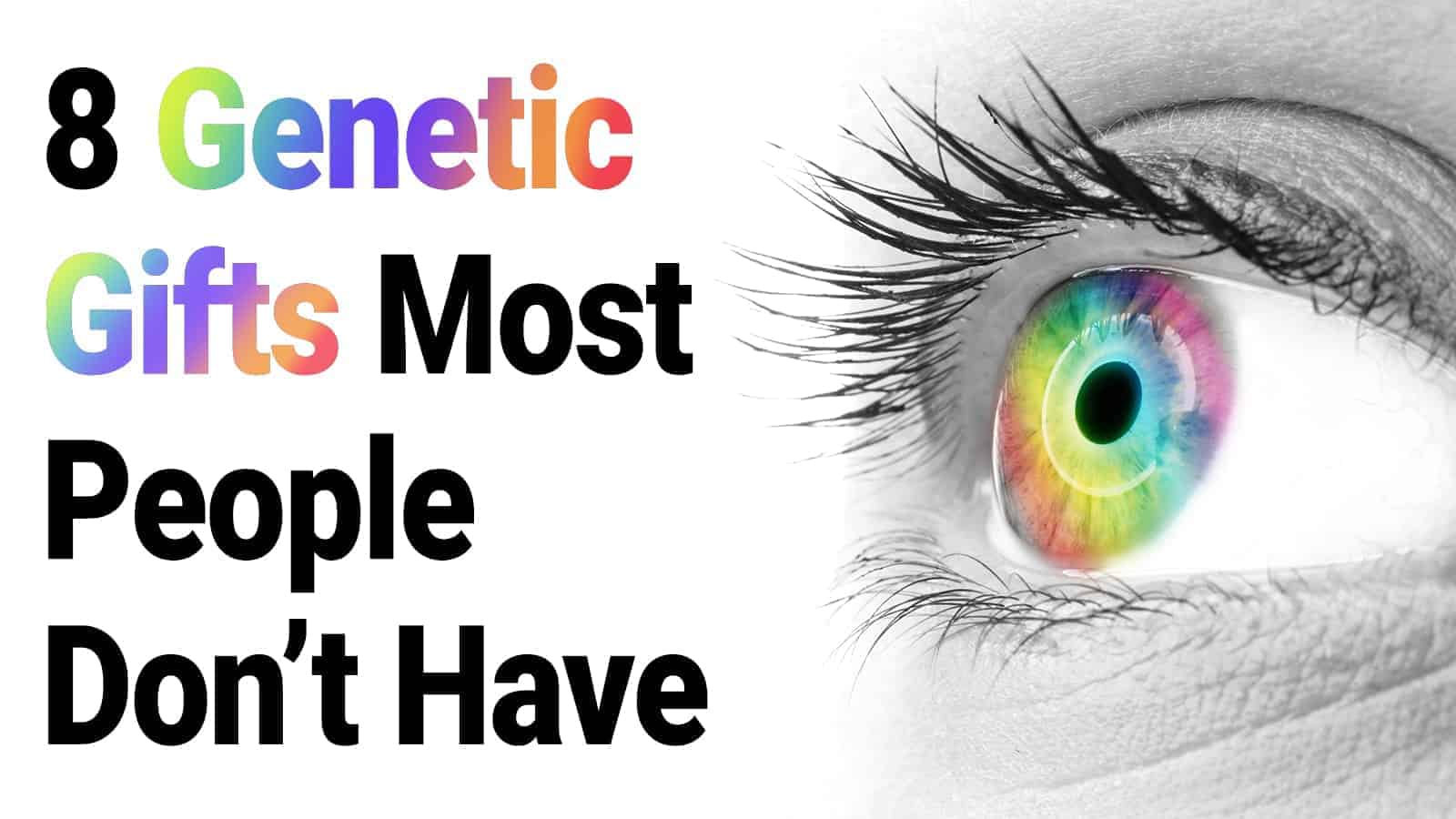 8 Genetic Gifts Most People Don’t Have