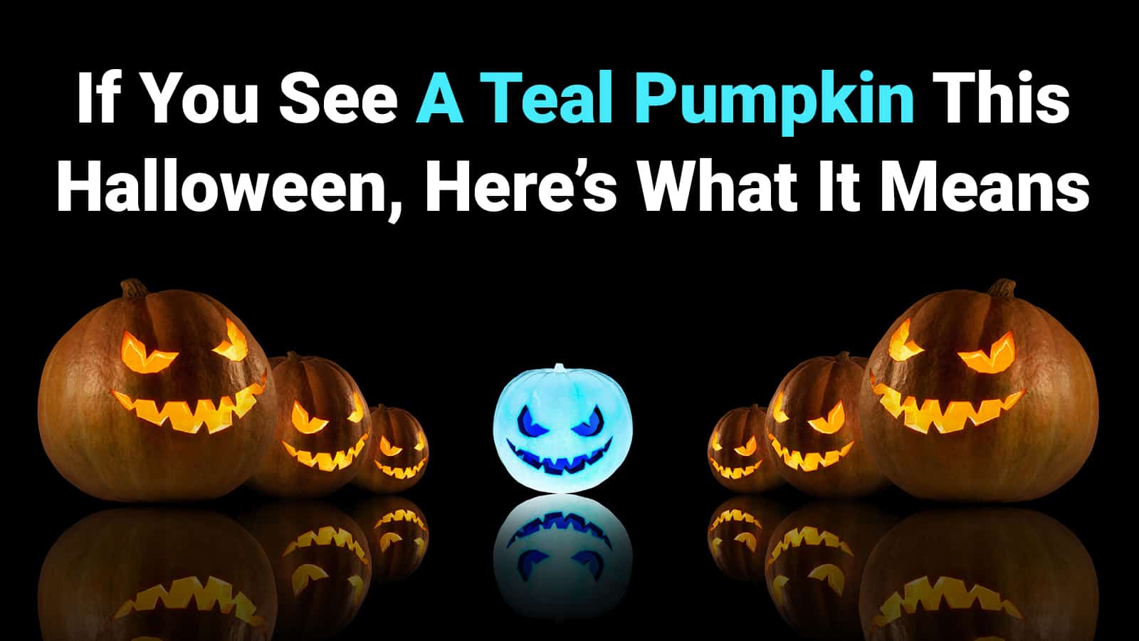 If You See A Teal Pumpkin This Halloween, Here’s What It Means