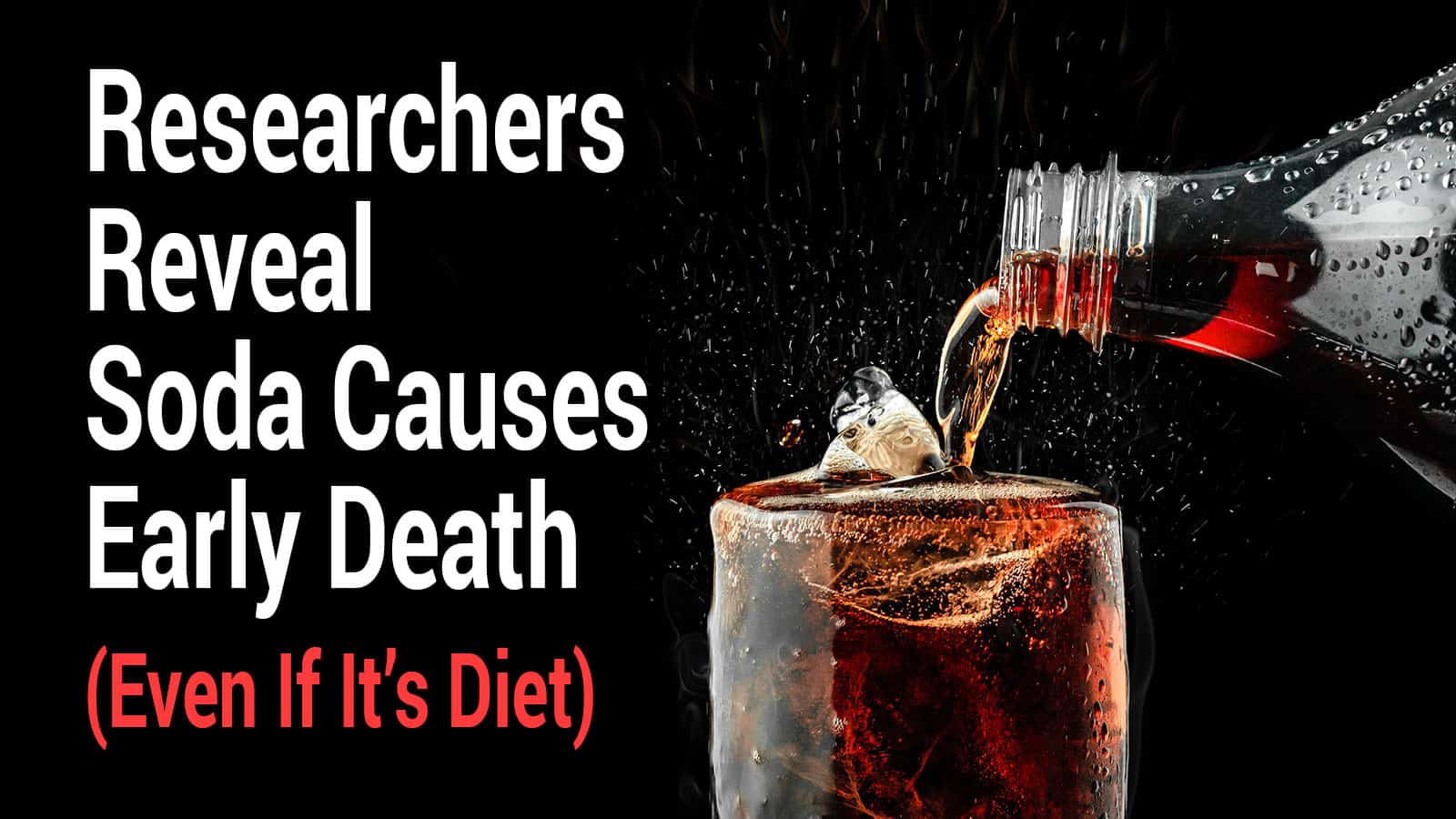Researchers Reveal Soda Causes Early Death (Even If It’s Diet)