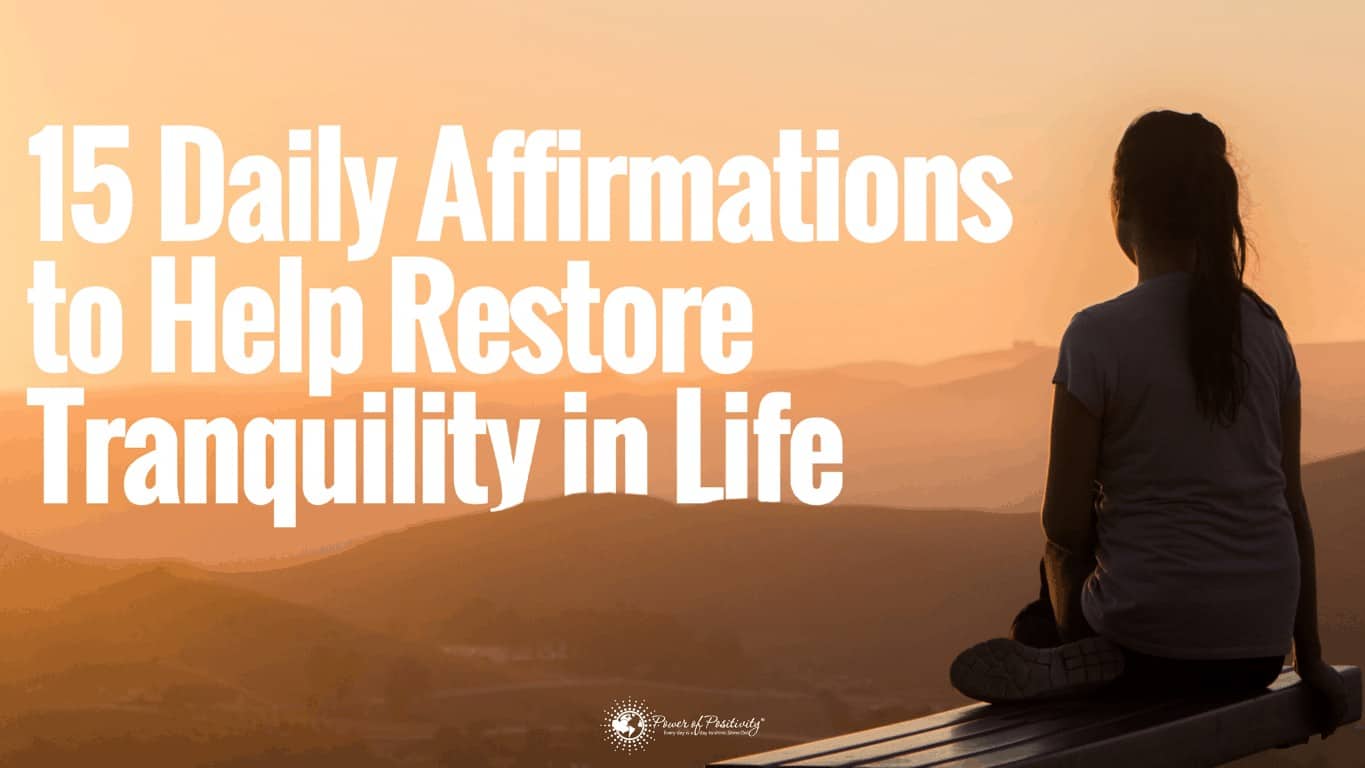 15 Daily Affirmations to Help Restore Tranquility in Life