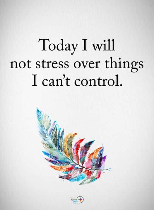 today I will not stress over things