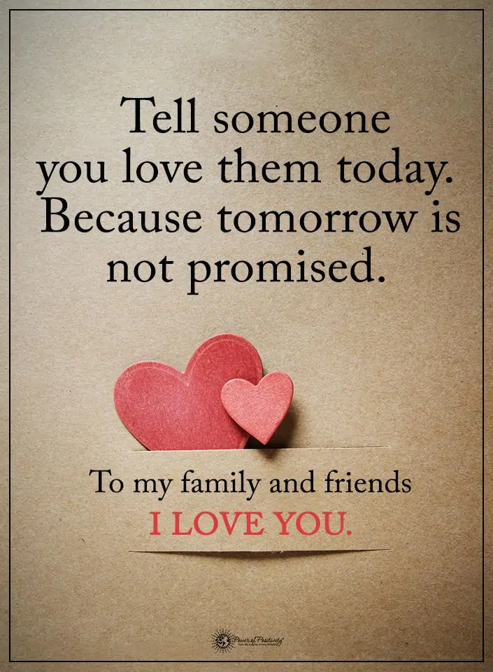 tell someone you love them today
