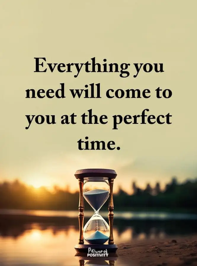everything will come perfect time
