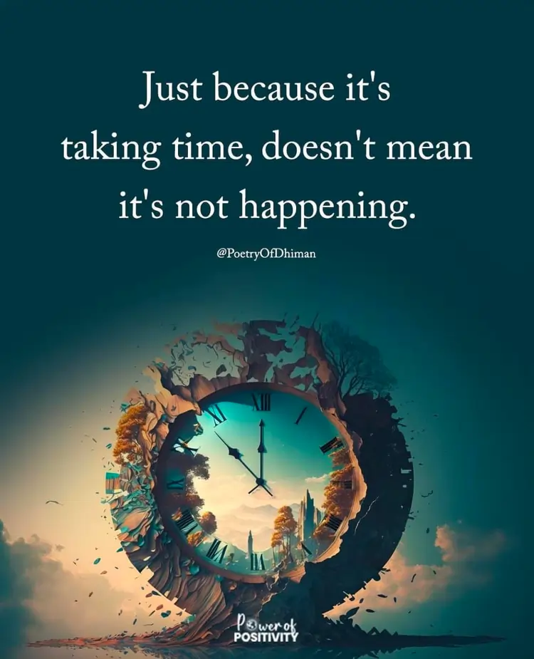 its taking time