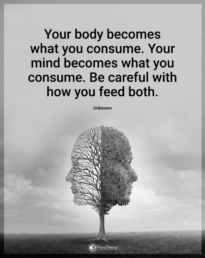 your body becomes what you consume