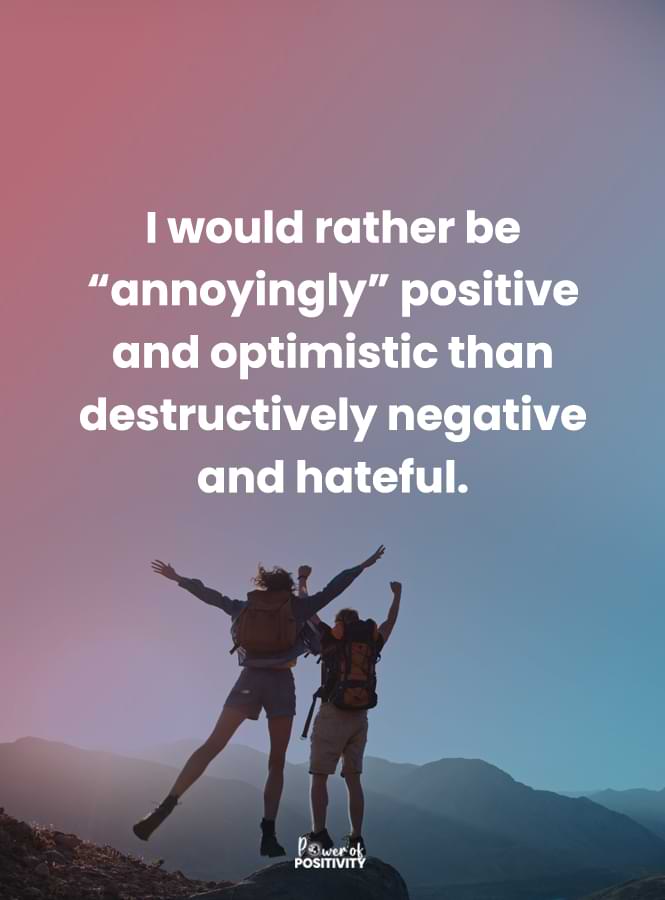 annoyingly positive