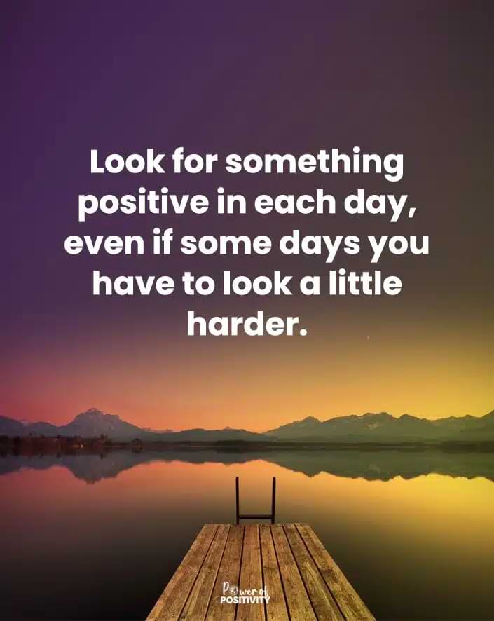 look for something positive 