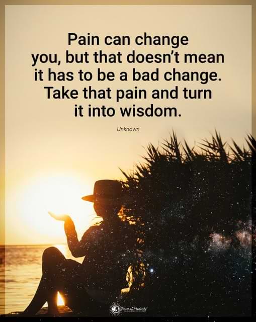 pain can change you