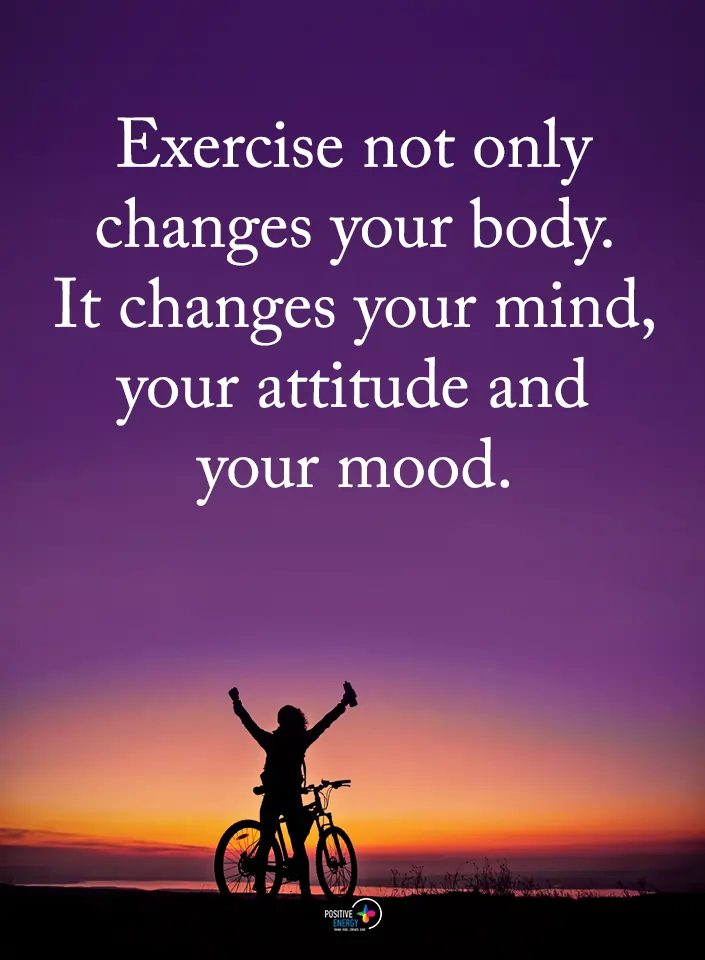 exercise not only changes your body