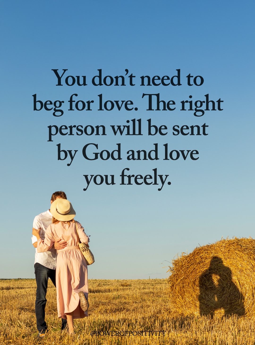you dont need to beg for love