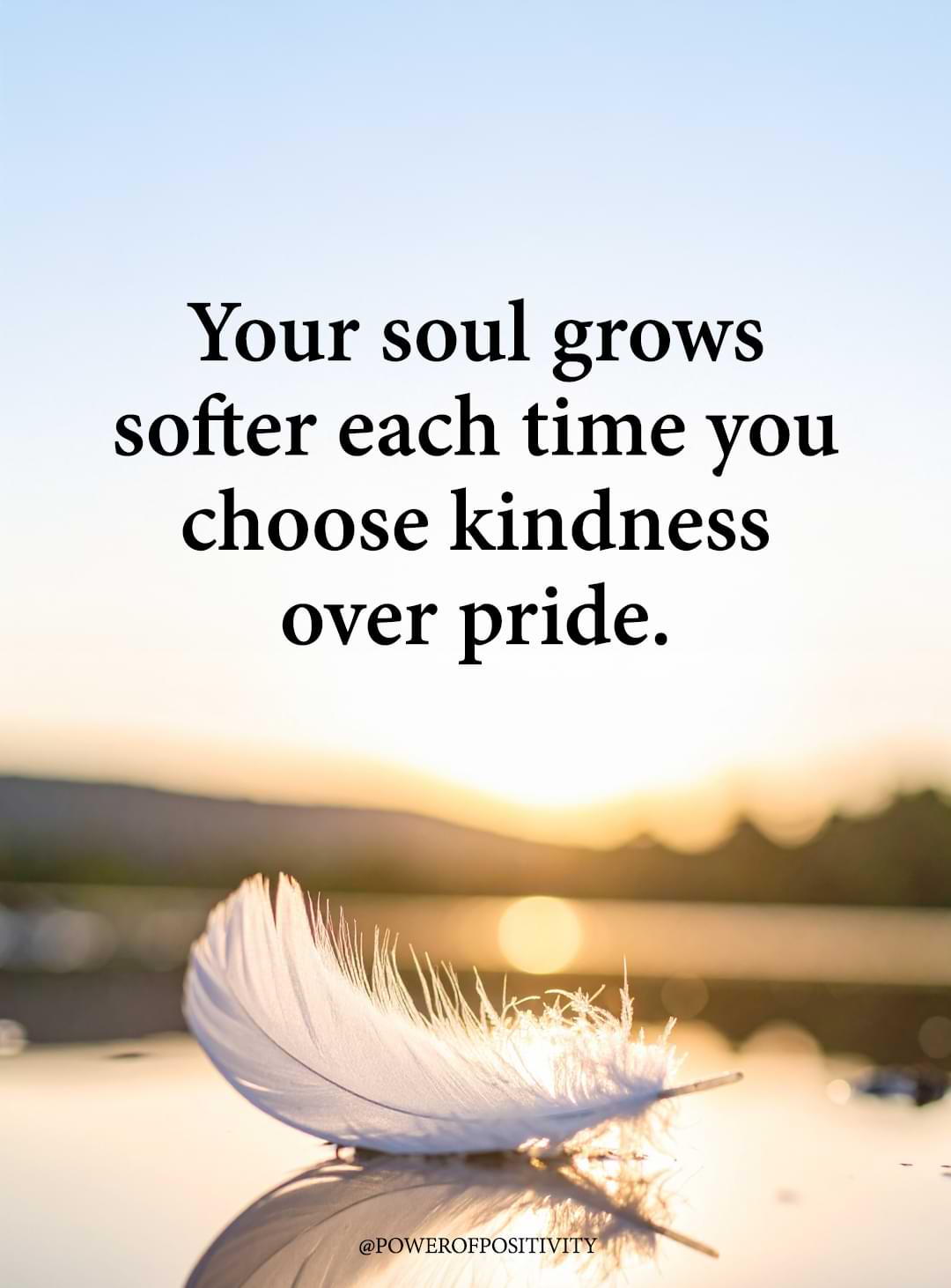 your soul grows softer